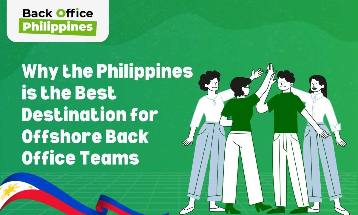 Why the Philippines is the Best Destination for Offshore Back Office Teams