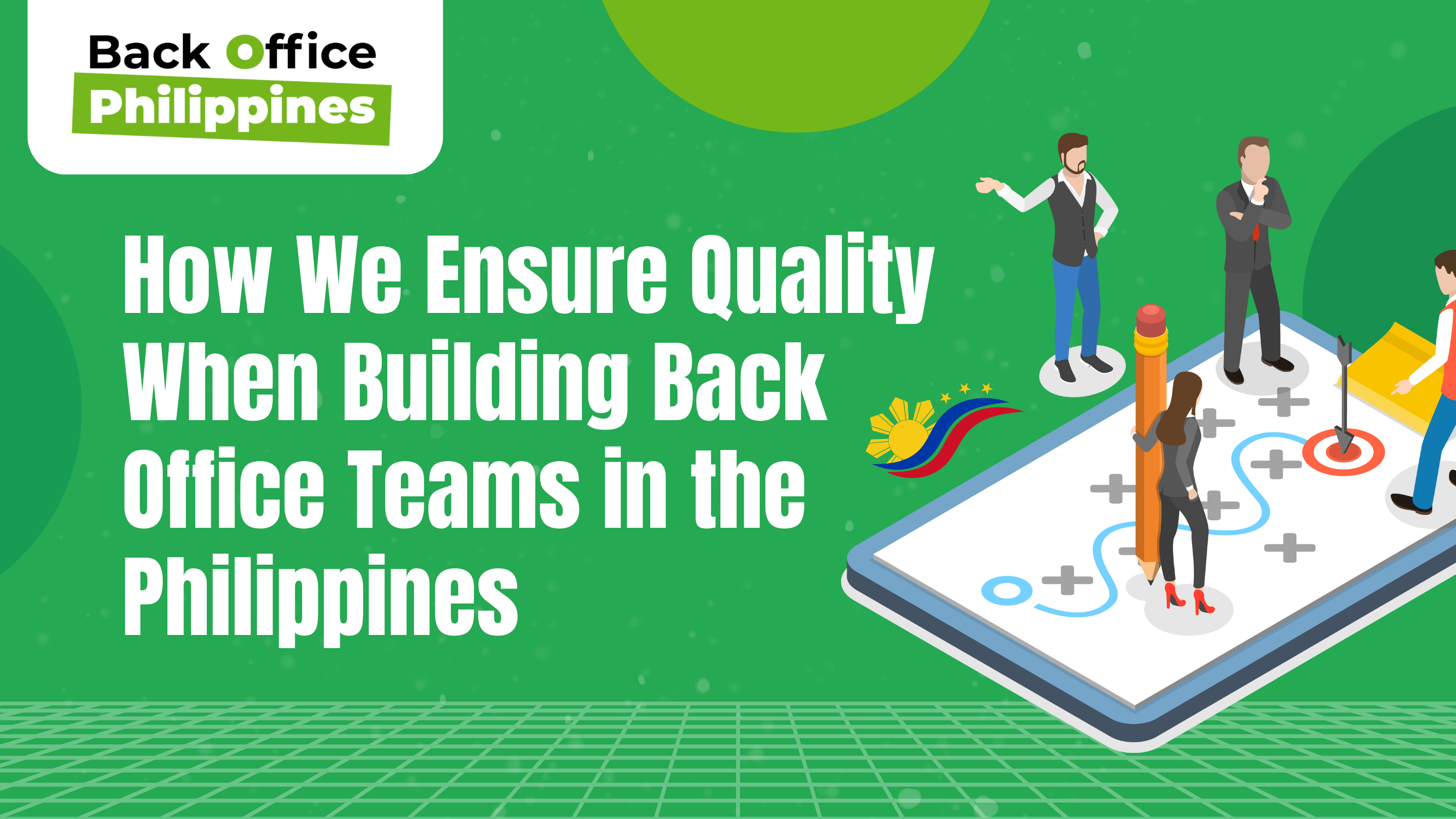 How We Ensure Quality When Building Back Office Teams in the Philippines