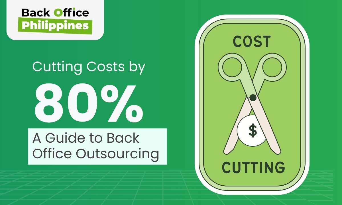 Cutting Costs by 80%: A Guide to Back Office Outsourcing