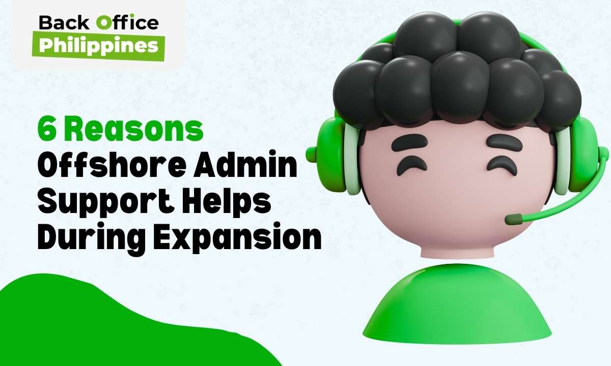 6 Reasons Offshore Admin Support Helps During Expansion