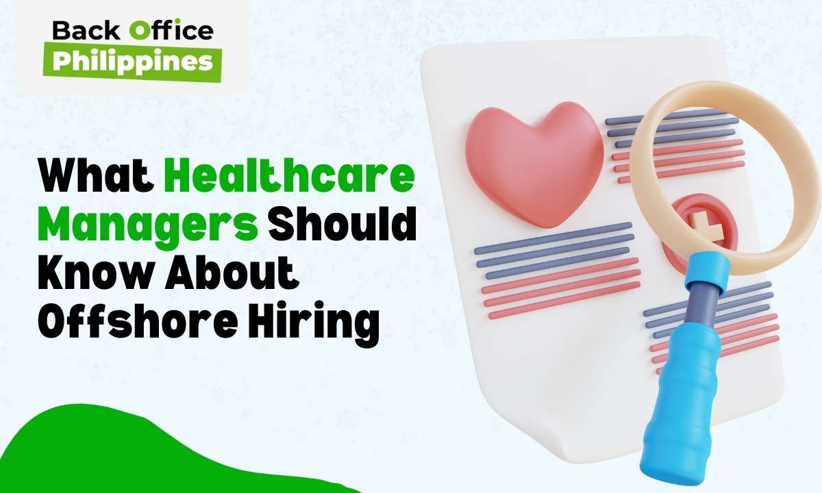 What Healthcare Managers Should Know About Offshore Hiring